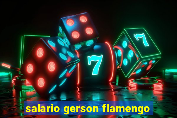 salario gerson flamengo